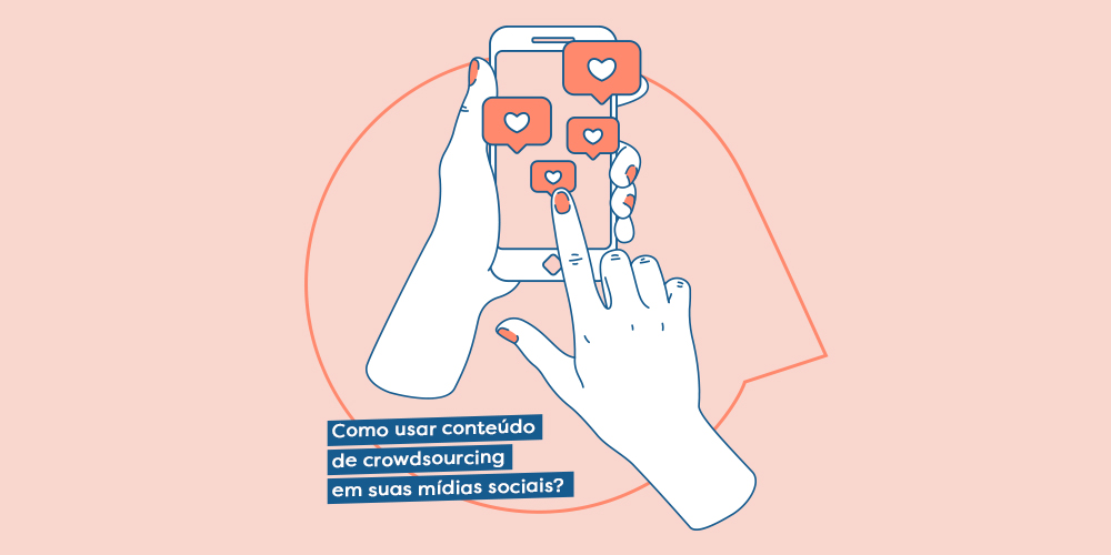 Como usar conteúdo de crowdsourcing em suas mídias sociais?